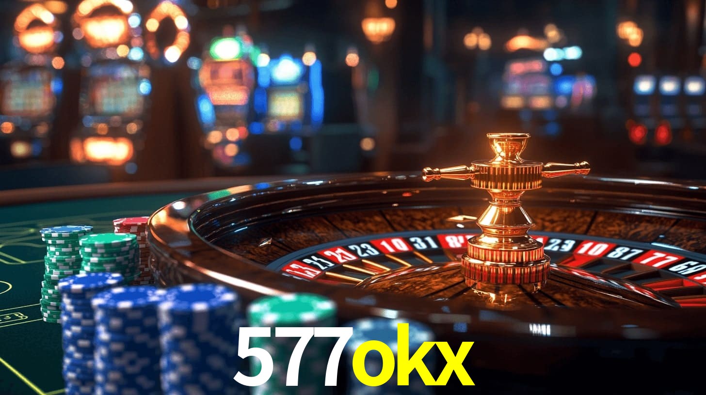 577okx: Jogos de Caça-Níqueis-Altas Recompensas, Roleta-Velocidade, Blackjack-Desafios Máximos